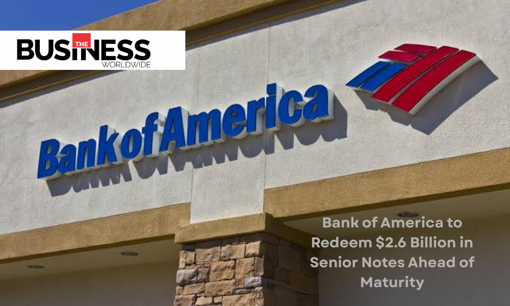 Bank of America to Redeem $2.6 Billion in Senior Notes Ahead of Maturity