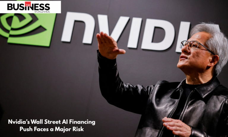 Nvidia’s Wall Street AI Financing Push Faces a Major Risk | Business World Wide Magazine