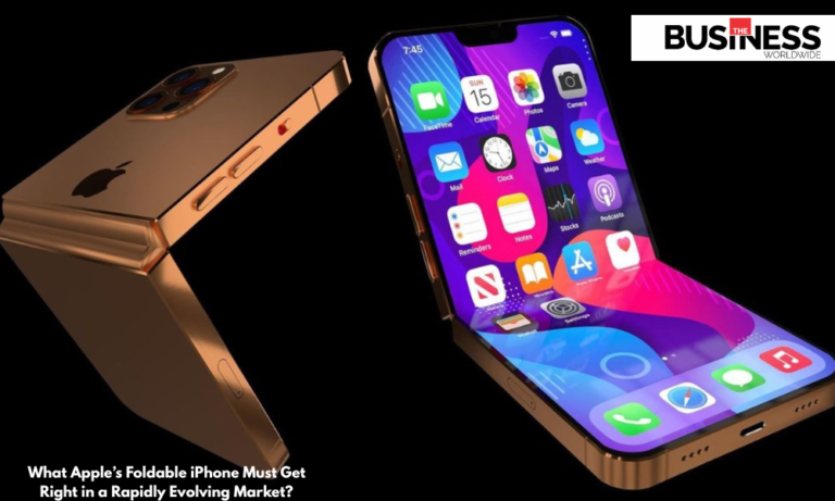 What Apple’s Foldable iPhone Must Get Right in a Rapidly Evolving Market?