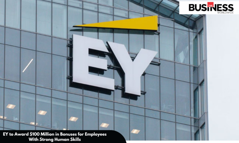 EY Human Skills: $100 Million in Employee Bonuses | Business World Wide Magazine