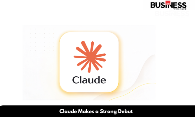 Claude Makes a Strong Debut | Business World Wide Magazine
