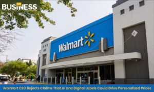 Walmart CEO Rejects Claims of AI & Digital Labels | Business World Wide