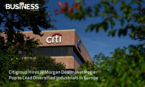 Citigroup Hires JPMorgan Dealmaker Rogier Pop | Business World Wide Magazine