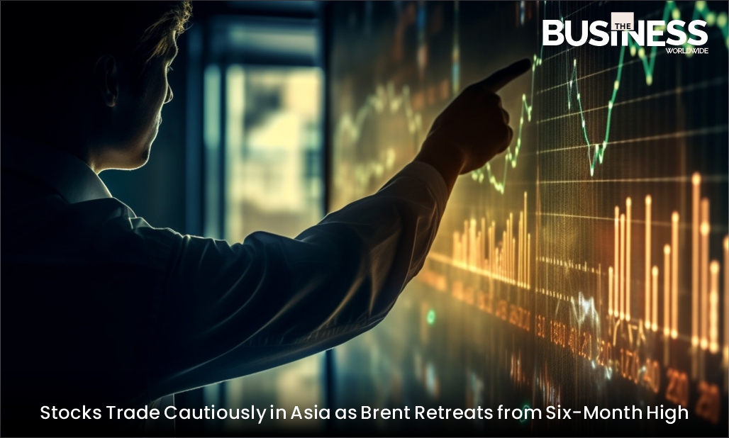 Stocks Trade Cautiously in Asia as Brent Retreats from Six-Month High